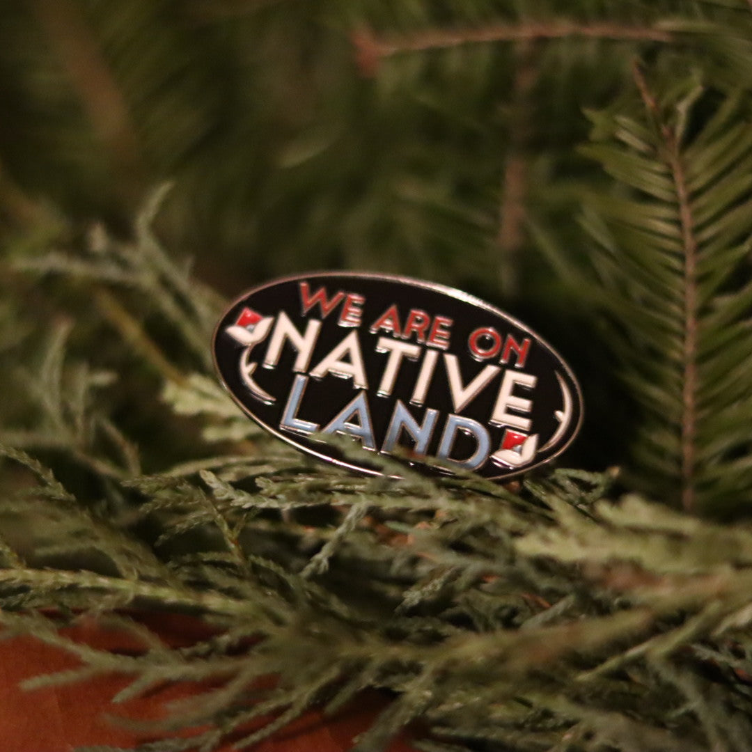 We are on Native Land Lapel Pin